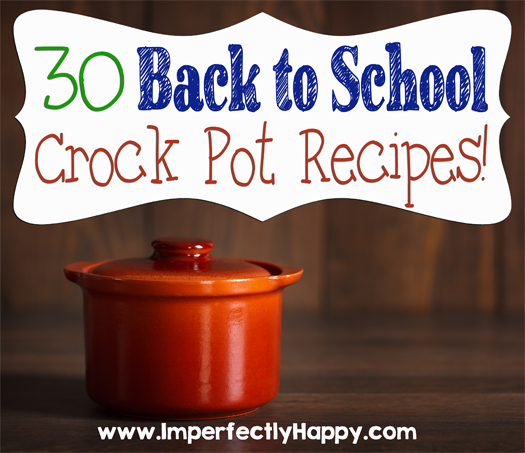 30 Back to School Crock Pot Recipes! | by ImperrfectlyHappy.com