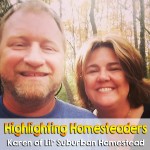 Highlighting Homesteaders - Karen of Lil' Suburban Homestead. Weekly series that showcases a homesteader, backyard farmer, urban farmer or homesteader with acres. Join me every Friday| ImperfectlyHappy.com