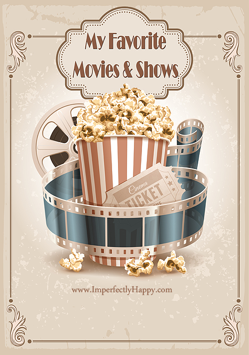 My Favorite Movies and Shows for Simply Living | ImperfectlyHappy.com
