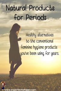 Natural Products for Periods - healthy alternatives to the conventional feminine hygiene products you've been using for years.