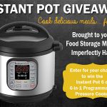 The Instant Pot Giveaway! Brought to you by Food Storage Moms and Imperfectly Happy Homesteading!