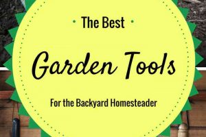 Garden Tools for Backyard Homesteaders - what gardening tools you'll want for the backyard farm!