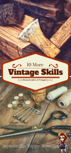 Vintage Skills - 10 More Vintage Homesteading Skills for Homesteaders and Preppers