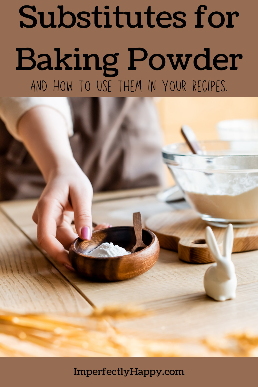Baking Powder Substitutes and How to Use them in your recipes.